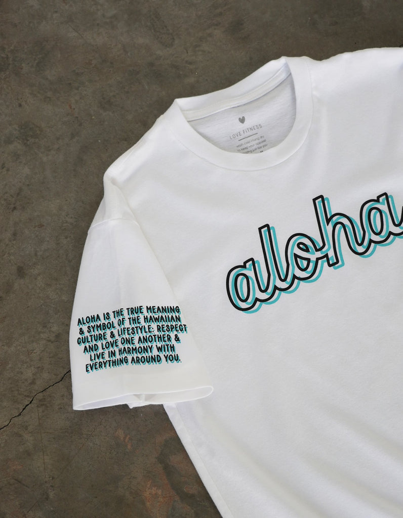 love fitness hawaii aloha everyday white tee and the aloha meaning mantra printed in 2 colors on the left sleeve