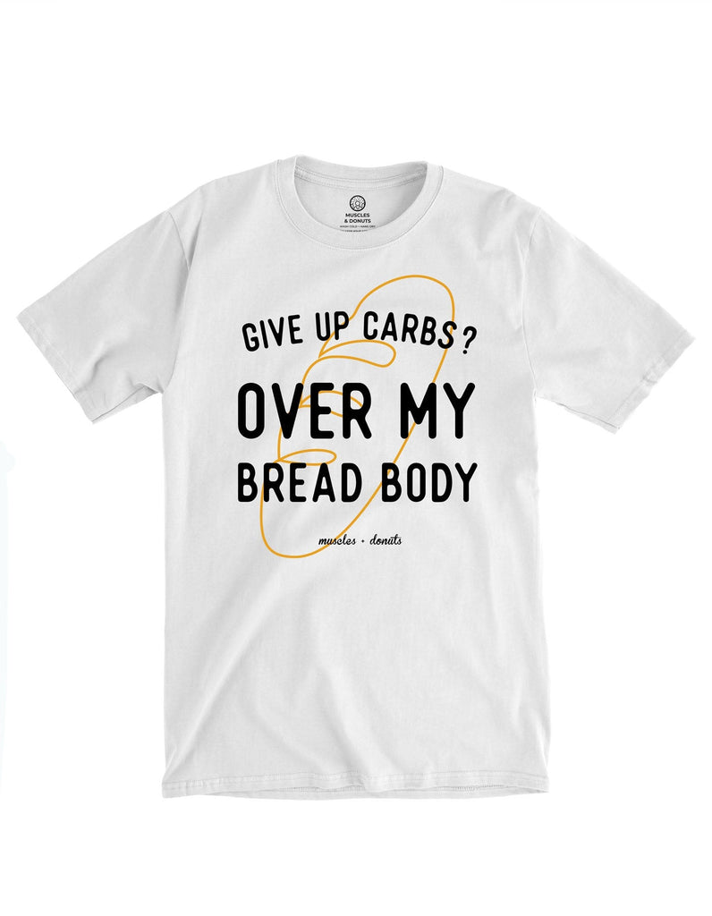 Over My Bread Body! - Tee