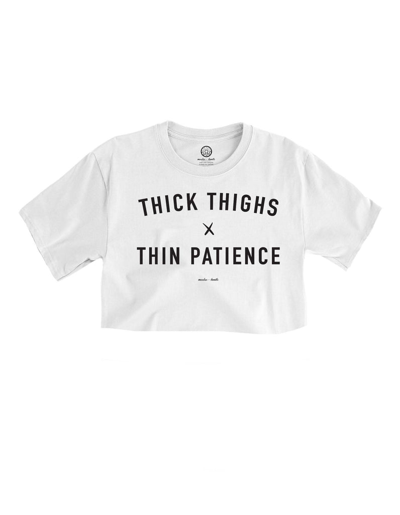 Thick Thighs + Thin Patience  - White Cropped Tee