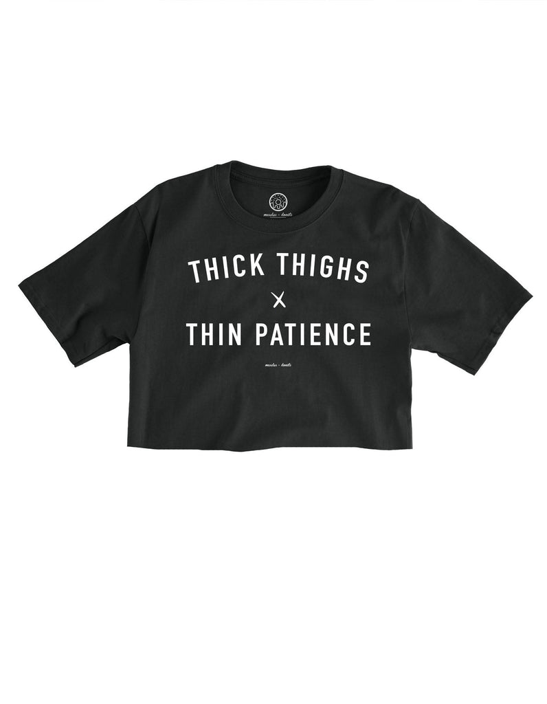 Thick Thighs + Thin Patience - Black Cropped Tee