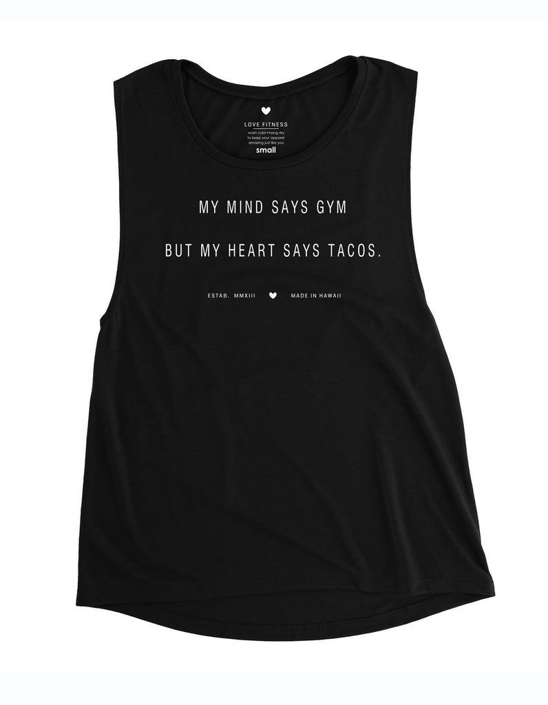 love fitness apparel gym vs. tacos my mind says gym but my heart says tacos muscle tank
